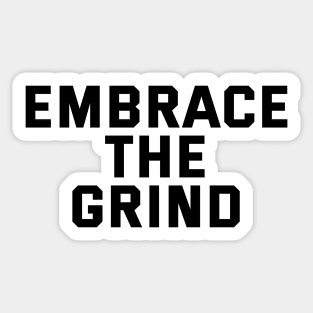 Embrace The Grind Sticker